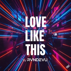 Adam Ten vs. Castion - Love Like This vs. Wanna Come (RVNDEVU Edit)