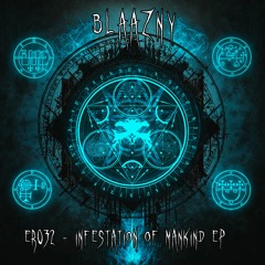 ER032 - Blaazny - Infestation Of Mankind EP - OUT NOW!!