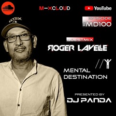 Mental Destination presented by Dj Panda for Episode #MD100 Guestmix : Roger Lavelle