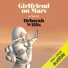 Girlfriend on Mars by Deborah Willis, Narrated by Landon Doak & Vanessa Matsui