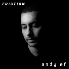 Friction // Proton Radio // Friction Mix: Andy Ef [Nov 2023]
