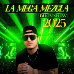 LA MEGA MEZCLA 2025 BY DJ KEVINFLOW