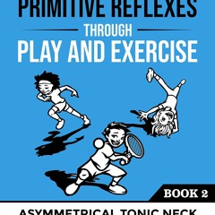 Audiobook Integrating Primitive Reflexes Through Play And Exercise An
