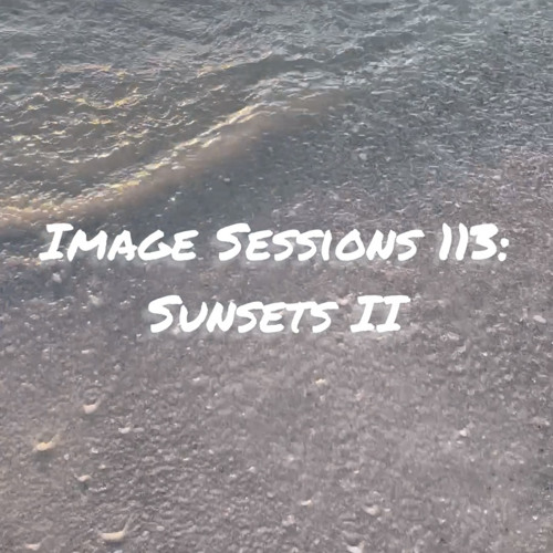 Image Sessions 113: Sunsets II