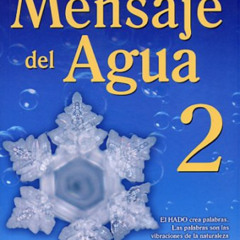 [Read] PDF ✉️ El Mensaje del Agua 2 (Spanish Edition) by  Masaru Emoto [EPUB KINDLE P