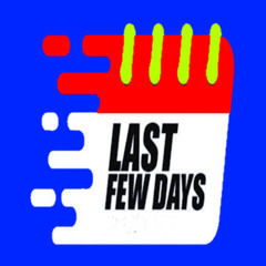 LAST FEW DAYS
