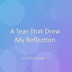 A Tear That Drew My Reflection