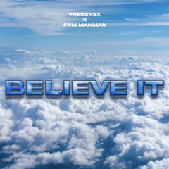 Believe It ft.FTM Manman (Fast)