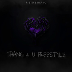 Risto Swervo - Thang 4 U Freestyle