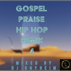 Gospel Praise Hip Hop Remix 4 by DJ Shyheim