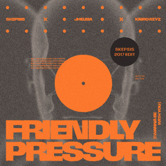 Friendly Pressure (Skepsis 2017 Edit)