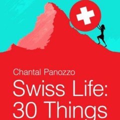 Access [EPUB KINDLE PDF EBOOK] Swiss Life: 30 Things I Wish I'd Known by  Chantal Pan