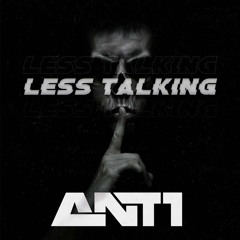 ANT1 - LESS TALKING (FREE)