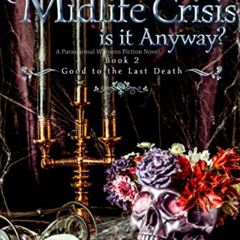 ACCESS KINDLE 💚 Whose Midlife Crisis Is It Anyway? : A Paranormal Women's Fiction No