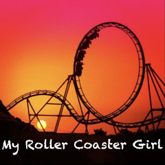 My Roller Coaster Girl