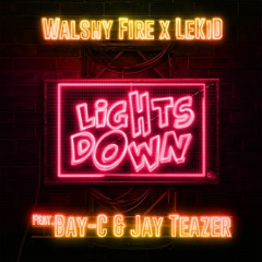 Walshy Fire & LeKid - Lights Down (Feat. Bay-C & Jay Teazer)
