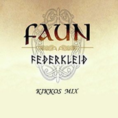 Stream Faun - Federkleid ( Kikkos Mix ) by Kikkos Kikkos | Listen online  for free on SoundCloud