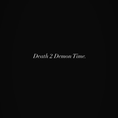 Death 2 Demon Time