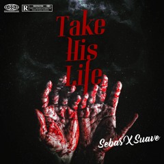Take His Life (feat. $carfacesuave)