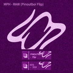 MPH - Raw(Pinoutboi UK Bass Flip)[free download]