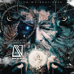 ANCESTRAL PODCAST 5 (SIMON VELASQUEZ - EDITION MY BDAY BASH).wav