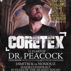unhyped @ CORETEX pres. BKJN 21 YEARS w/ DR. PEACOCK LIVE, DIMITRI K, MAJOR CONSPIRACY