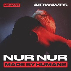 MBH003 Airwaves By Nur Nur (M.E.M.O. + Monolitio)