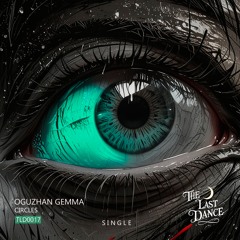 Oguzhan Gemma - Circles [The Last Dance]