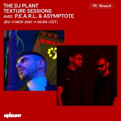 The Dj Plant Texture Sessions avec P.E.A.R.L. & Asymptote - 11 Novembre 2021