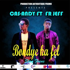 BONDYE KA FEL Fre Jeff feat Cas-andy (gospel Vibe)