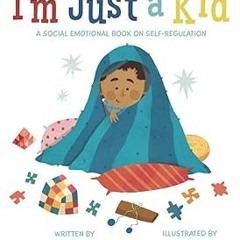 ヽ(*・ω・)ﾉ I'm Just a Kid: A Social-Emotional Book about Self-Regulation (Social Emotional Books)