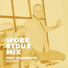 WORK REDUX MIX 020 - Phil Villeneuve