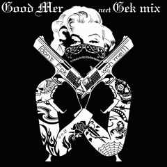 Good mer neet Gek MiX 17 - 11 - 2024