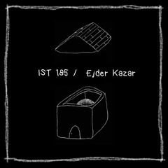 IST 185\Ejder Kazar
