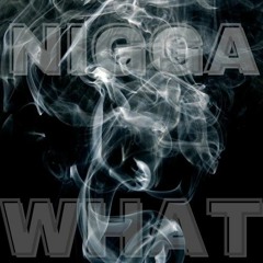 Just Anotha Day - Nigga What