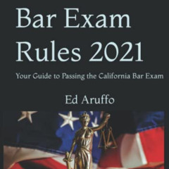 [GET] KINDLE 📂 California Bar Exam Rules 2021: Your Guide to Passing the California