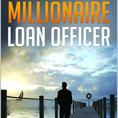ACCESS EBOOK 📔 The Millionaire Loan Officer by  Scott Hudspeth [PDF EBOOK EPUB KINDL