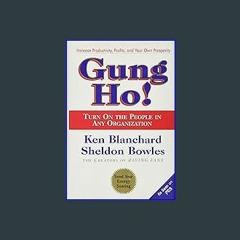 [Read Pdf] 🌟 Gung Ho! Turn On the People in Any Organization (Ebook pdf)