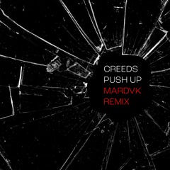 CREEDS - PUSH UP - MARDVK REMIX