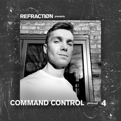 Refractiøn podcast 004 : Command Control