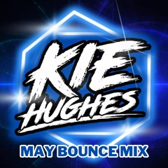 DJ KIE HUGHES - MAY 2023 (BOUNCE MIX)