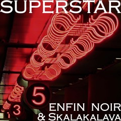 ENFIN NOIR & Skalakalava - SUPERSTAR [11-2023]
