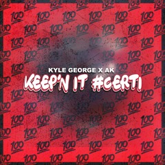 Kyle George X AK - Keep'n It #CERTI (FREE DOWNLOAD)