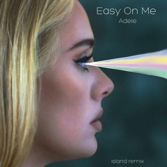 Easy On Me - Adele (island remix)