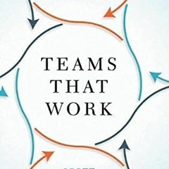 [GET] EBOOK EPUB KINDLE PDF Teams That Work: The Seven Drivers of Team Effectiveness