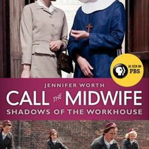 jennifer worth call the midwife shadows of the workhouse jennifer worth call the midwife shadows of the workhouse