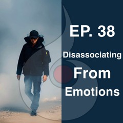 EP. 38: Disassociating from Emotions | Dharana Meditation Podcast