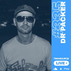 Traxsource LIVE! #335 with Dr Packer
