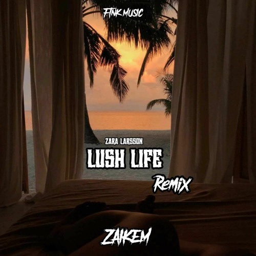 Lush Life Zaikem Remix