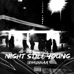 night still young